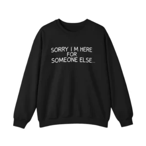 Black Benson Boone Sorry I'm Here For Someone Else front print sweatshirt